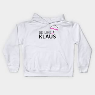 Be Like Klaus Kids Hoodie